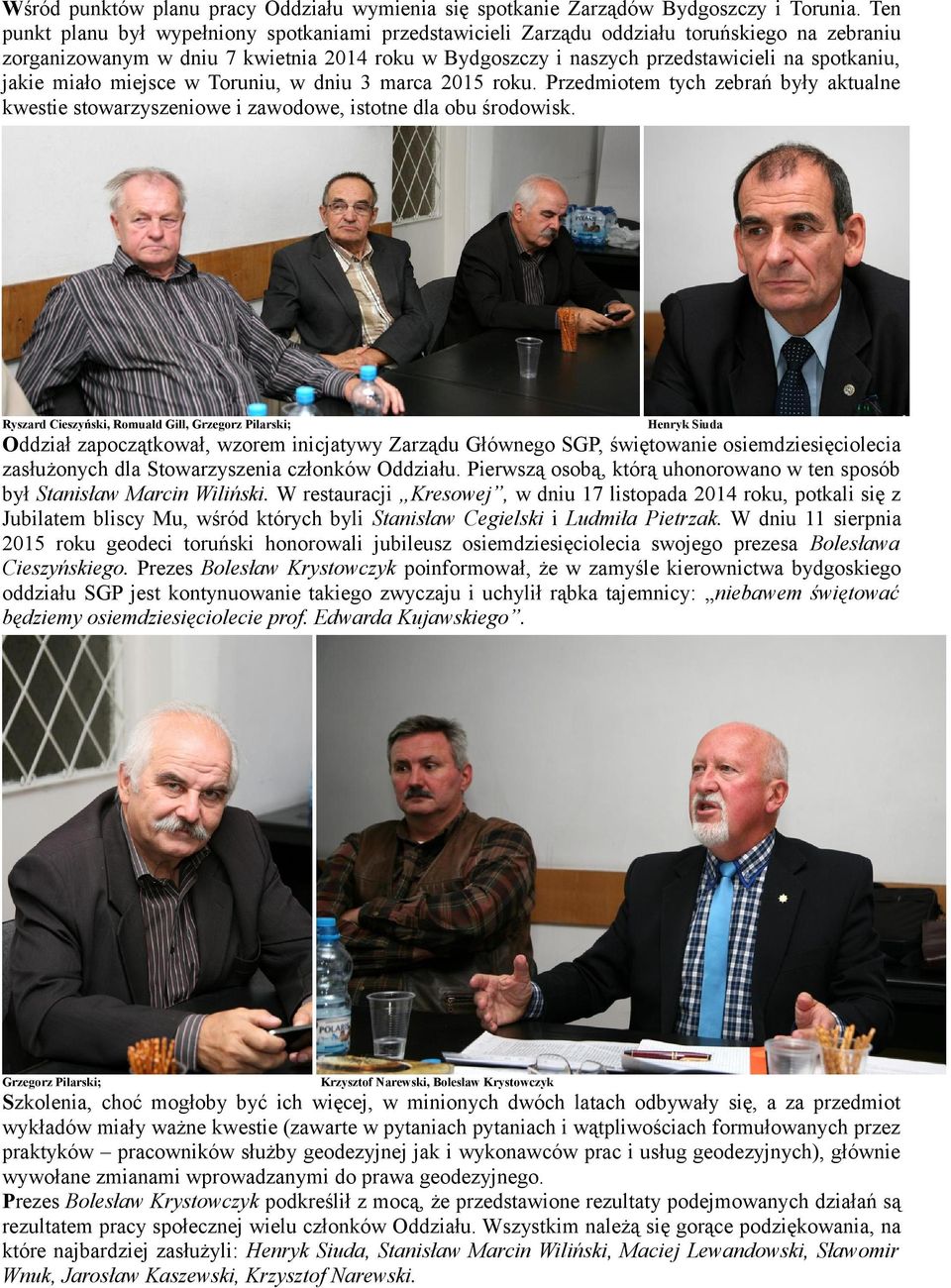 jakie miało miejsce w Toruniu, w dniu 3 marca 2015 roku. Przedmiotem tych zebrań były aktualne kwestie stowarzyszeniowe i zawodowe, istotne dla obu środowisk.