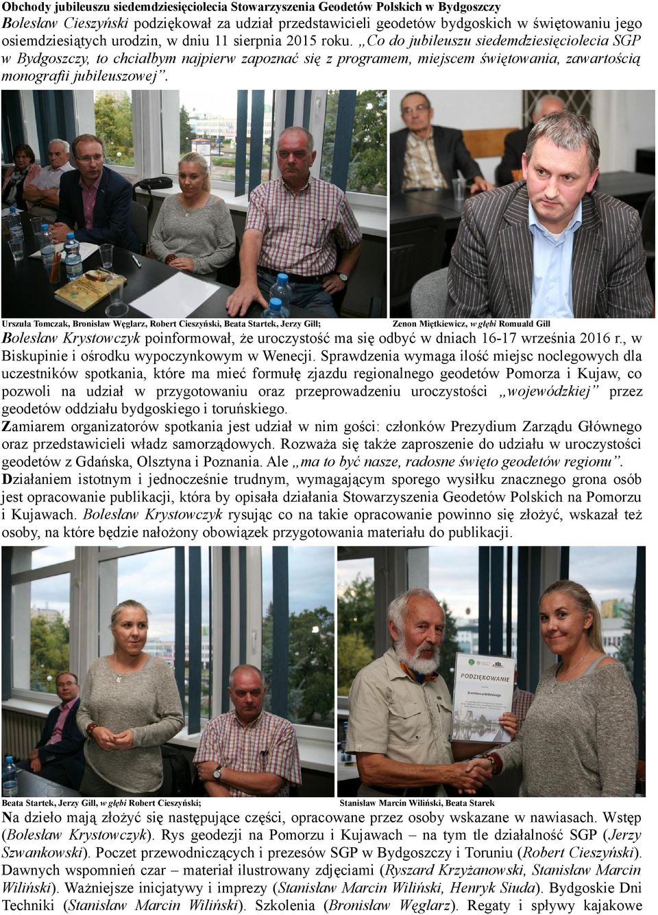 Co do jubileuszu siedemdziesięciolecia SGP w Bydgoszczy, to chciałbym najpierw zapoznać się z programem, miejscem świętowania, zawartością monografii jubileuszowej.