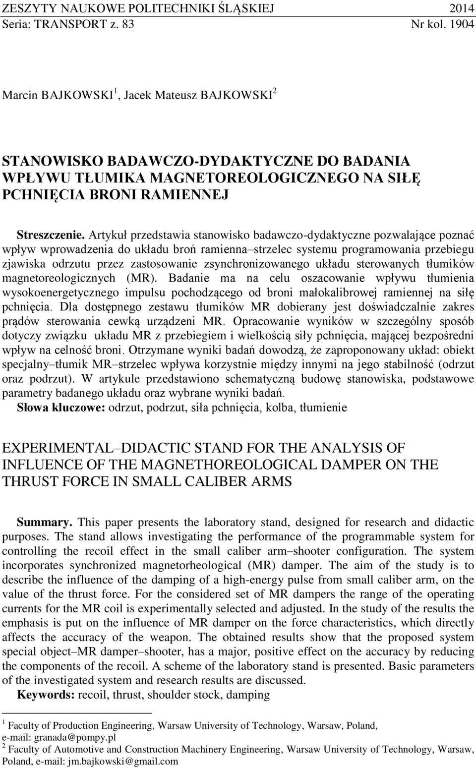 Artykuł przedstawia stanowisko badawczo-dydaktyczne pozwalające poznać wpływ wprowadzenia do układu broń ramienna strzelec systemu programowania przebiegu zjawiska odrzutu przez zastosowanie