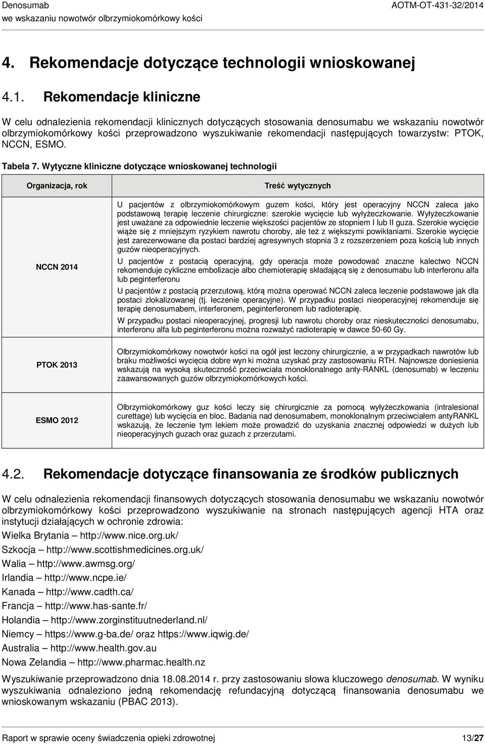 następujących towarzystw: PTOK, NCCN, ESMO. Tabela 7.