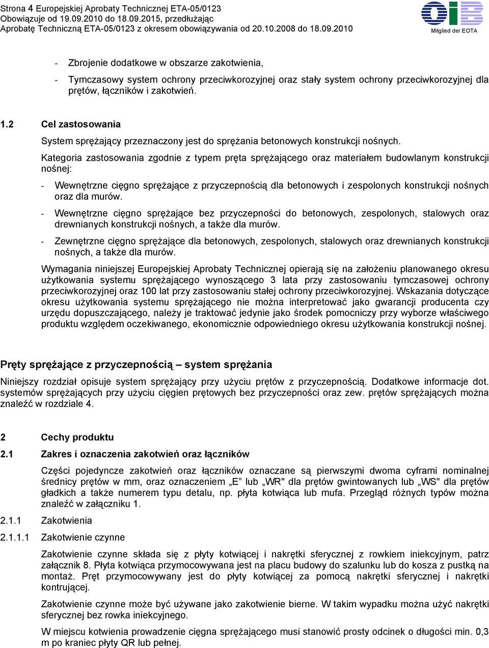 2015, przedłużając Aprobatę Techniczną ETA-05/0123 z okresem obowiązywania od 20.10.2008 do 18.09.