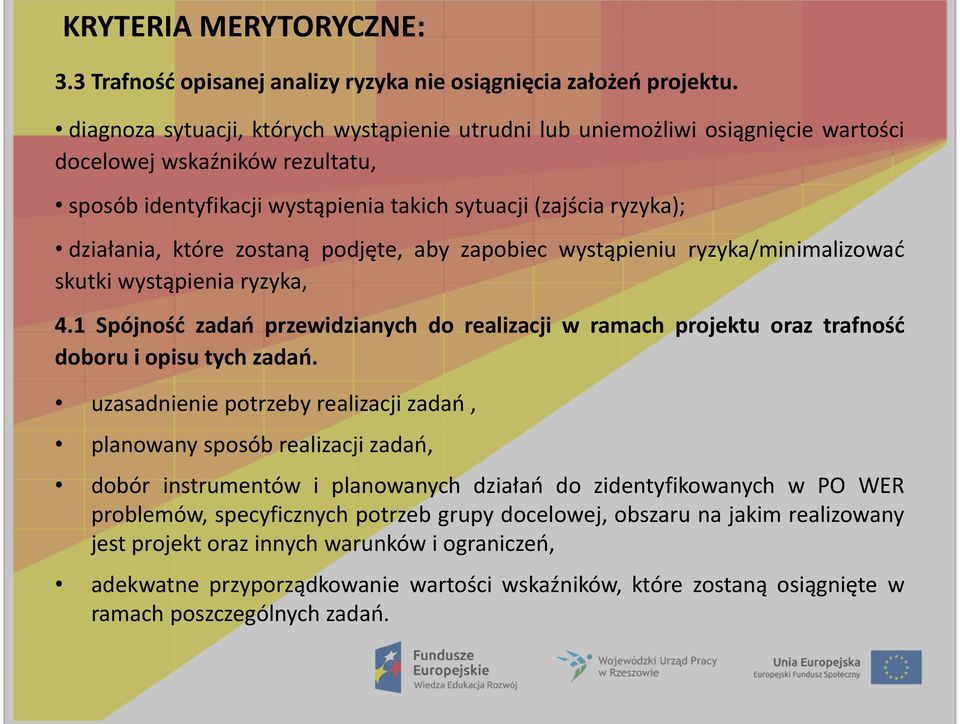 zostaną podjęte, aby zapobiec wystąpieniu ryzyka/minimalizowad skutki wystąpienia ryzyka, 4.1 Spójnośd zadao przewidzianych do realizacji w ramach projektu oraz trafnośd doboru i opisu tych zadao.