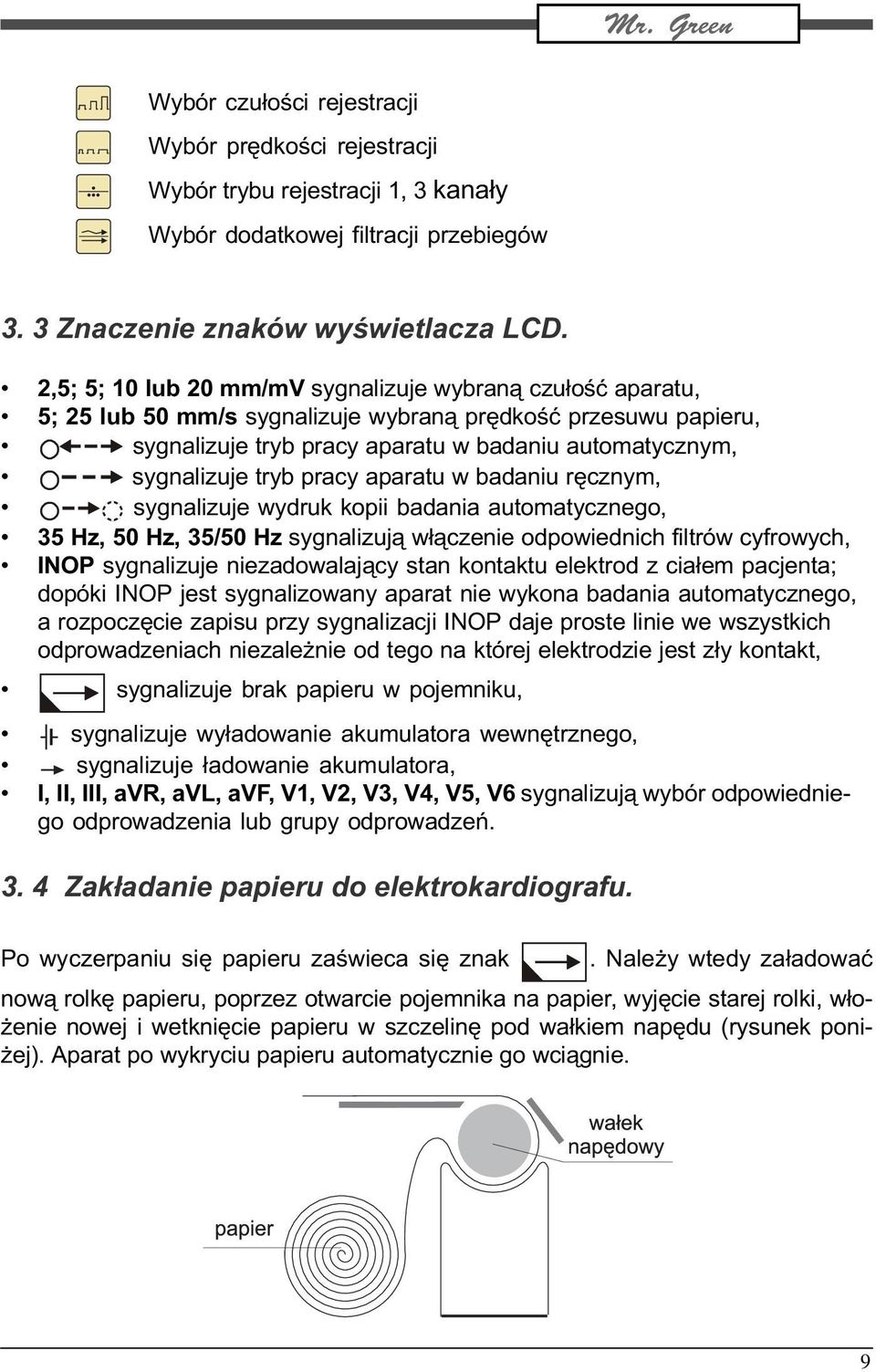 pracy aparatu w badaniu rêcznym, sygnalizuje wydruk kopii badania automatycznego, 35 Hz, 50 Hz, 35/50 Hz sygnalizuj¹ w³¹czenie odpowiednich filtrów cyfrowych, INOP sygnalizuje niezadowalaj¹cy stan