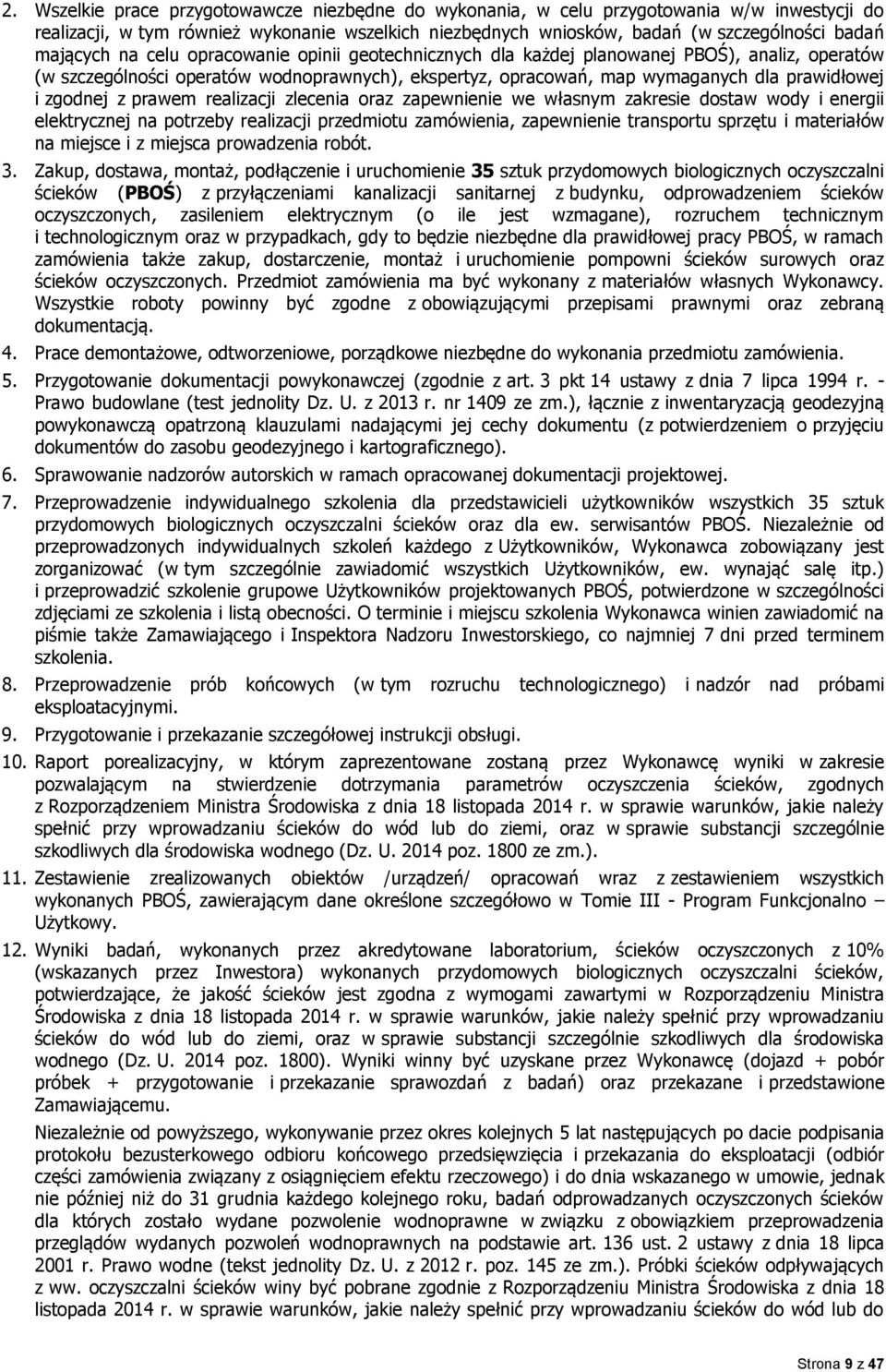 zgodnej z prawem realizacji zlecenia oraz zapewnienie we własnym zakresie dostaw wody i energii elektrycznej na potrzeby realizacji przedmiotu zamówienia, zapewnienie transportu sprzętu i materiałów