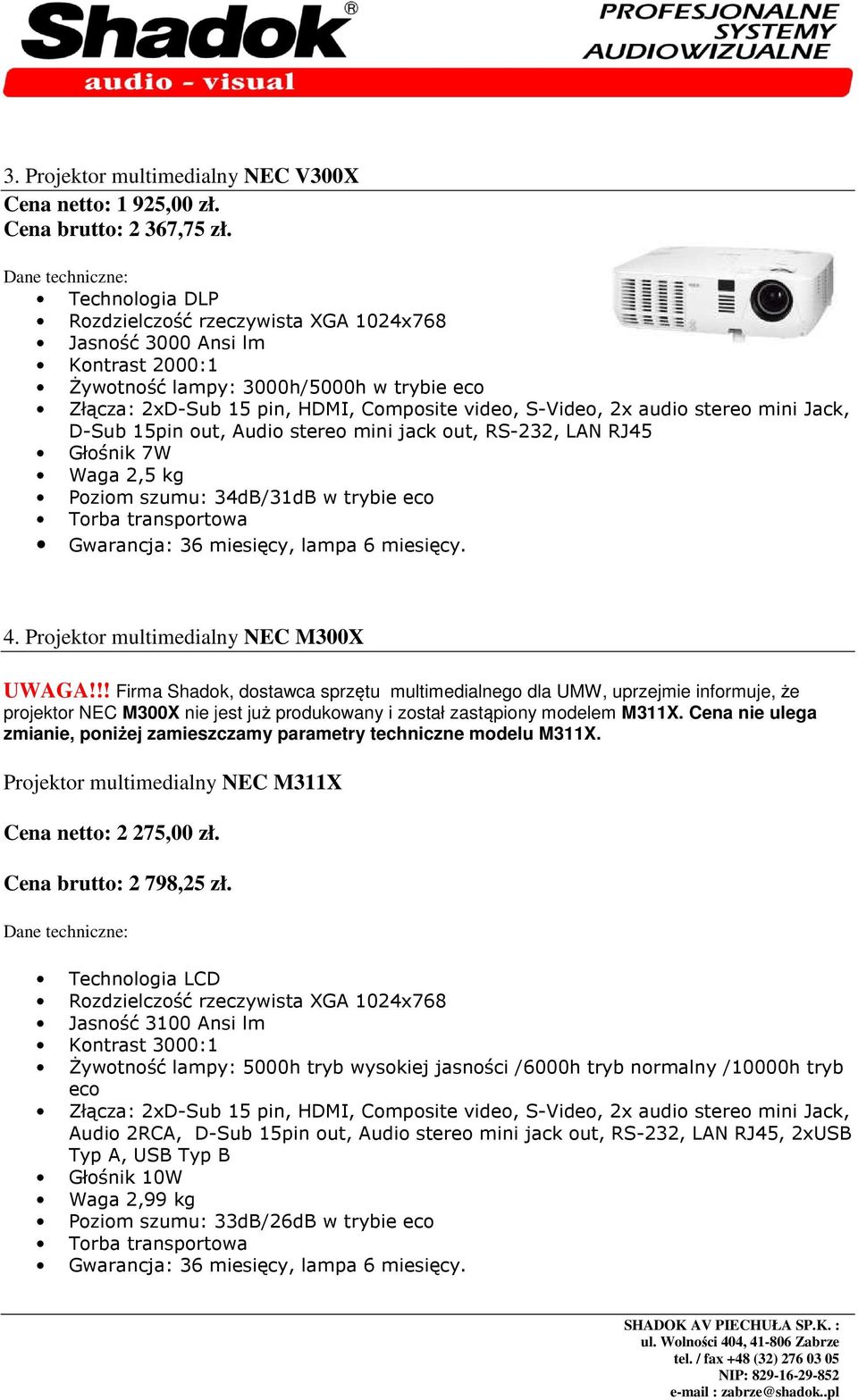 !! Firma Shadok, dostawca sprzętu multimedialnego dla UMW, uprzejmie informuje, że projektor NEC M300X nie jest już produkowany i został zastąpiony modelem M311X.