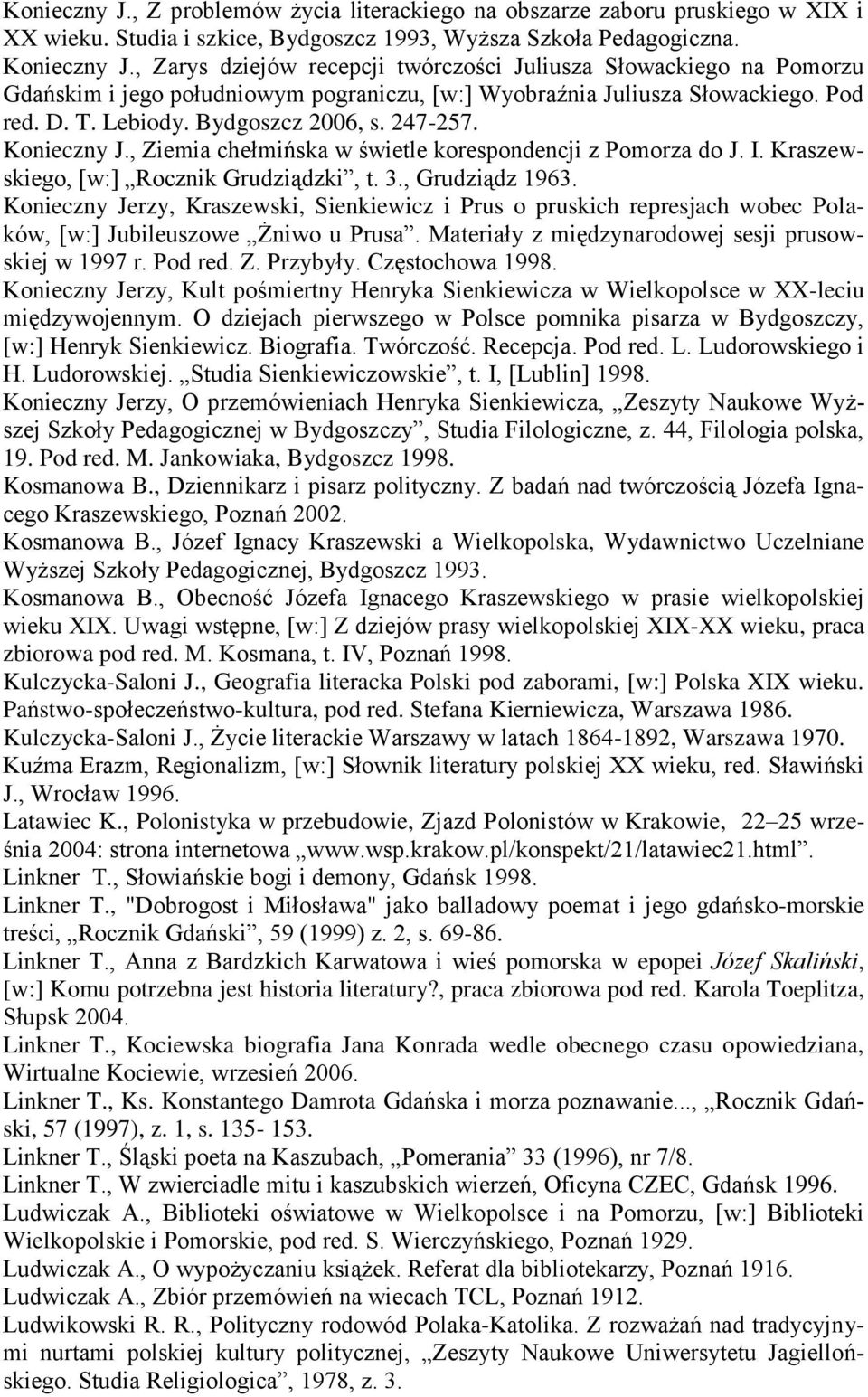 Konieczny J., Ziemia chełmińska w świetle korespondencji z Pomorza do J. I. Kraszewskiego, [w:] Rocznik Grudziądzki, t. 3., Grudziądz 1963.