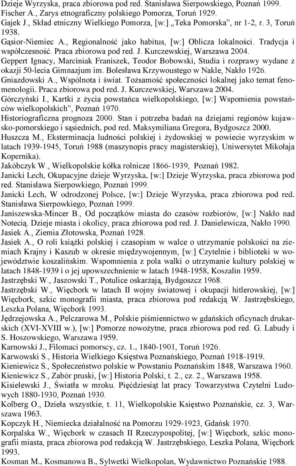 Praca zbiorowa pod red. J. Kurczewskiej, Warszawa 2004. Geppert Ignacy, Marciniak Franiszek, Teodor Bobowski, Studia i rozprawy wydane z okazji 50-lecia Gimnazjum im.