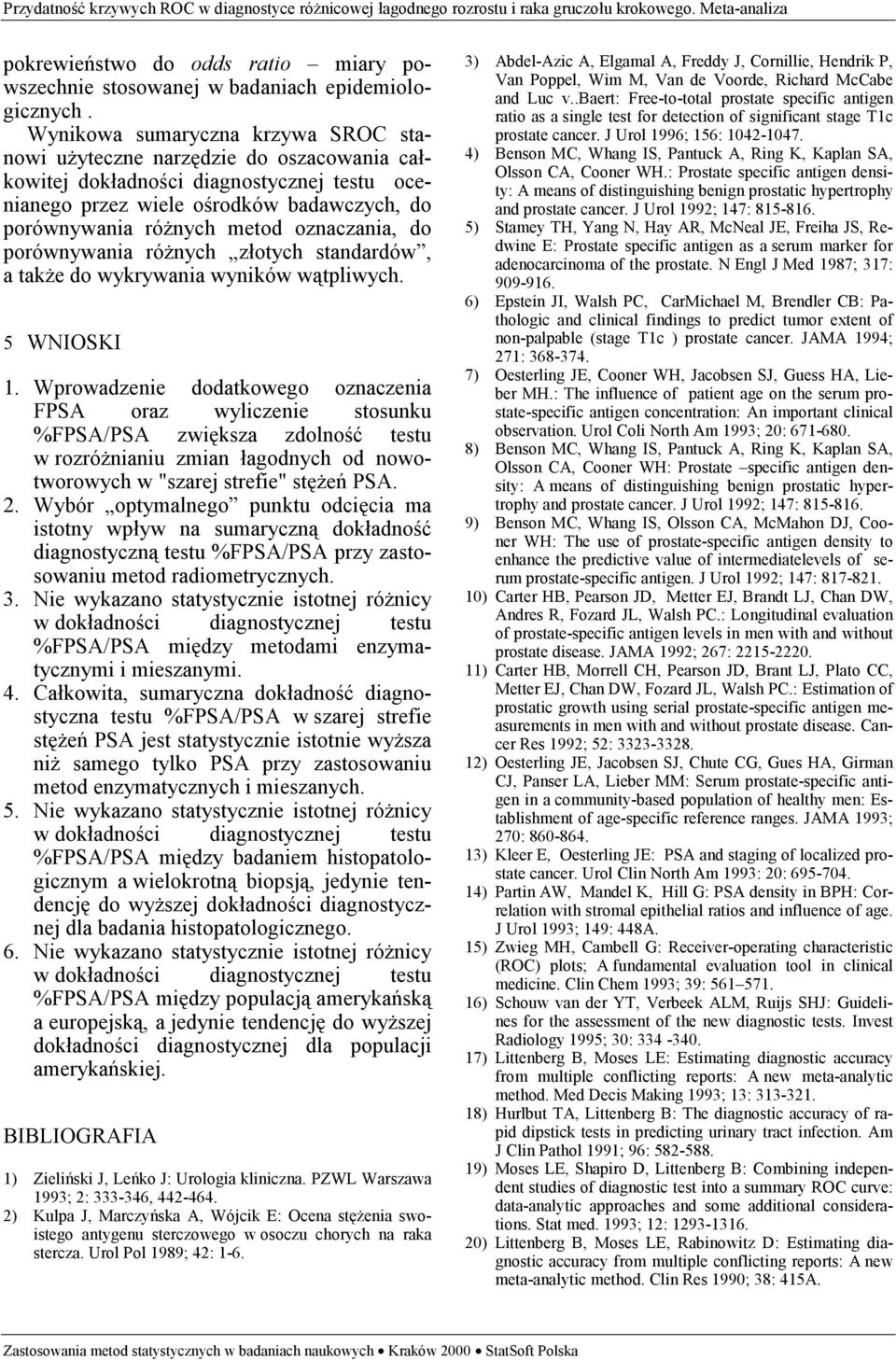 oznaczania, do porównywania różnych złotych standardów, a także do wykrywania wyników wątpliwych. 5 WNIOSKI 1.