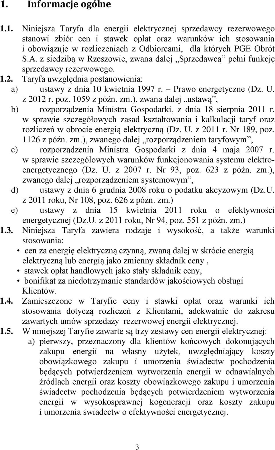 poz. 1059 z późn. zm.), zwana dalej ustawą, b) rozporządzenia Ministra Gospodarki, z dnia 18 sierpnia 2011 r.