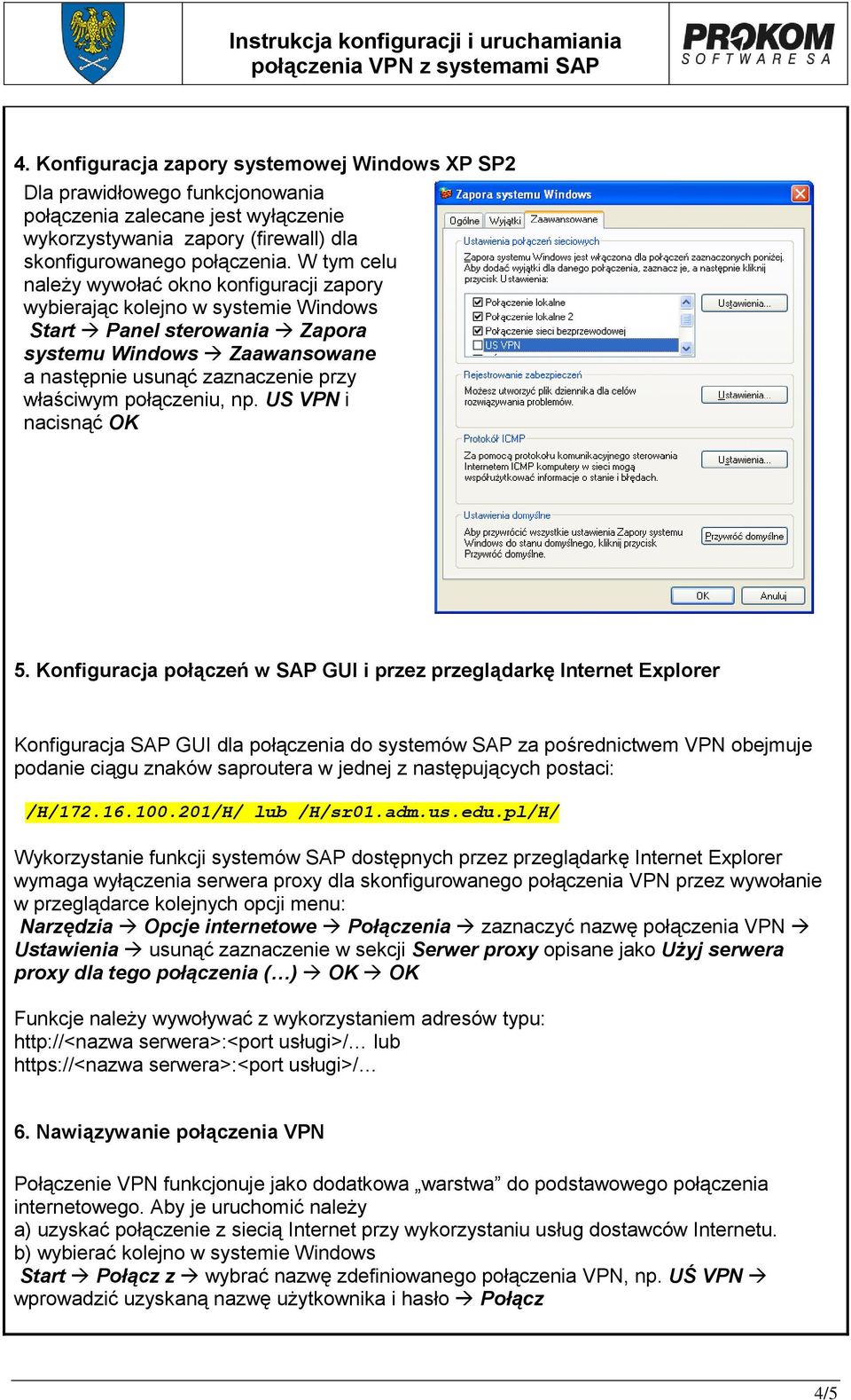 połączeniu, np. US VPN i nacisnąć OK 5.