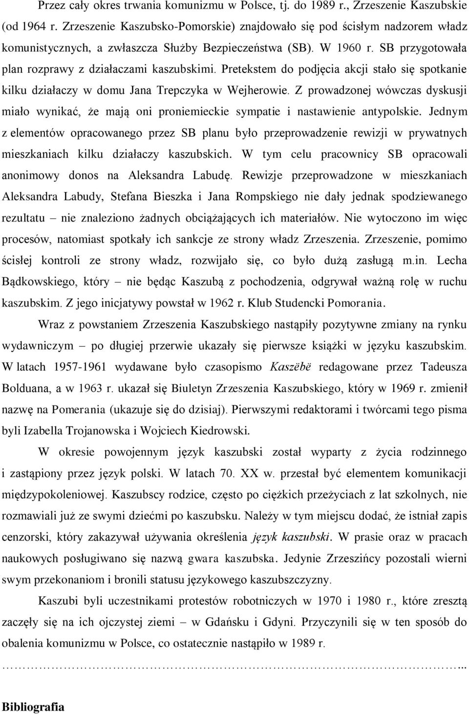 Pretekstem do podjęcia akcji stało się spotkanie kilku działaczy w domu Jana Trepczyka w Wejherowie.