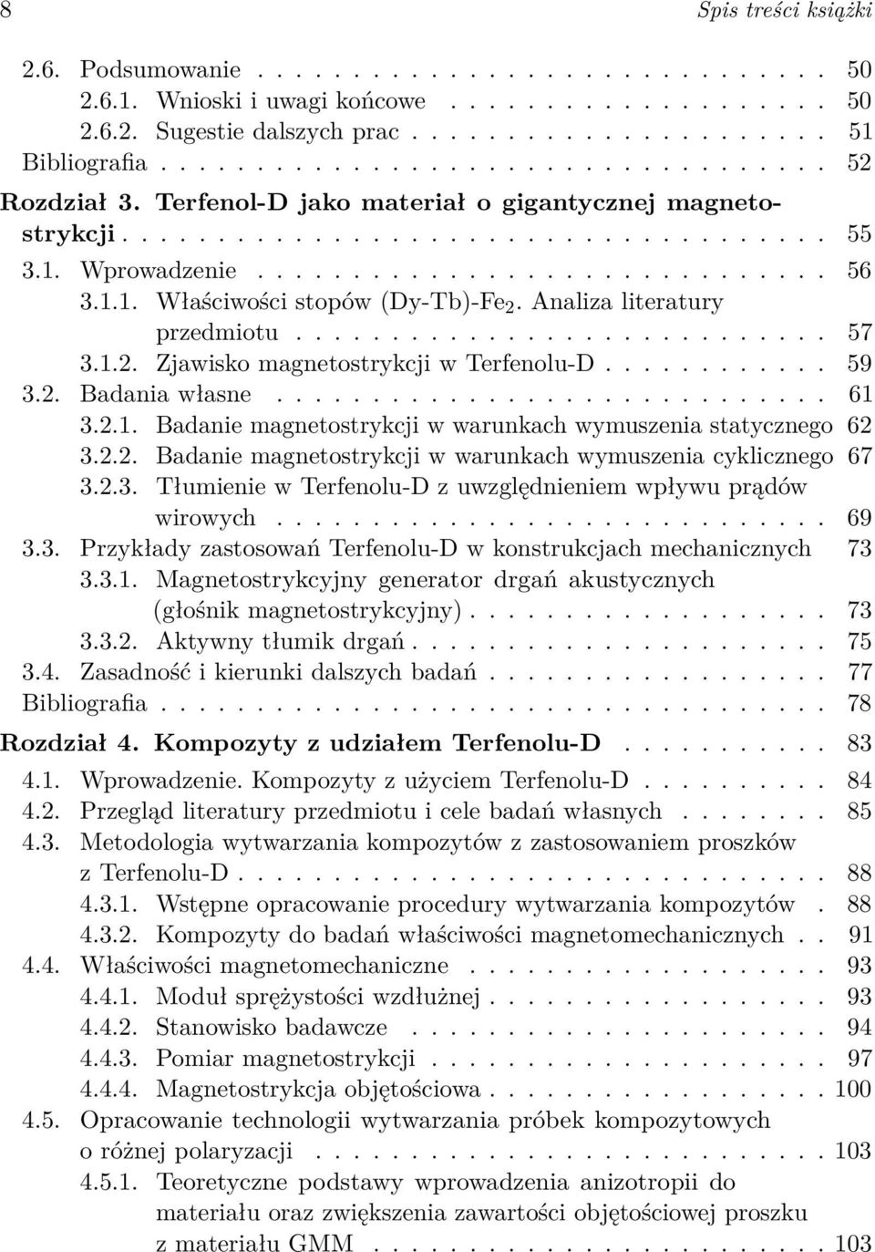 1.1. Właściwości stopów (Dy-Tb)-Fe 2. Analiza literatury przedmiotu............................ 57 3.1.2. Zjawisko magnetostrykcji w Terfenolu-D............ 59 3.2. Badania własne............................. 61 3.