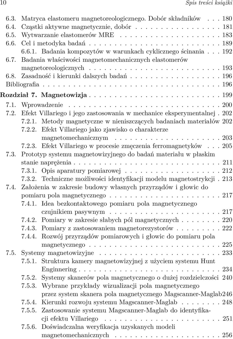......................... 193 6.8. Zasadność i kierunki dalszych badań.................. 196 Bibliografia................................... 196 Rozdział 7. Magnetowizja.......................... 199 7.