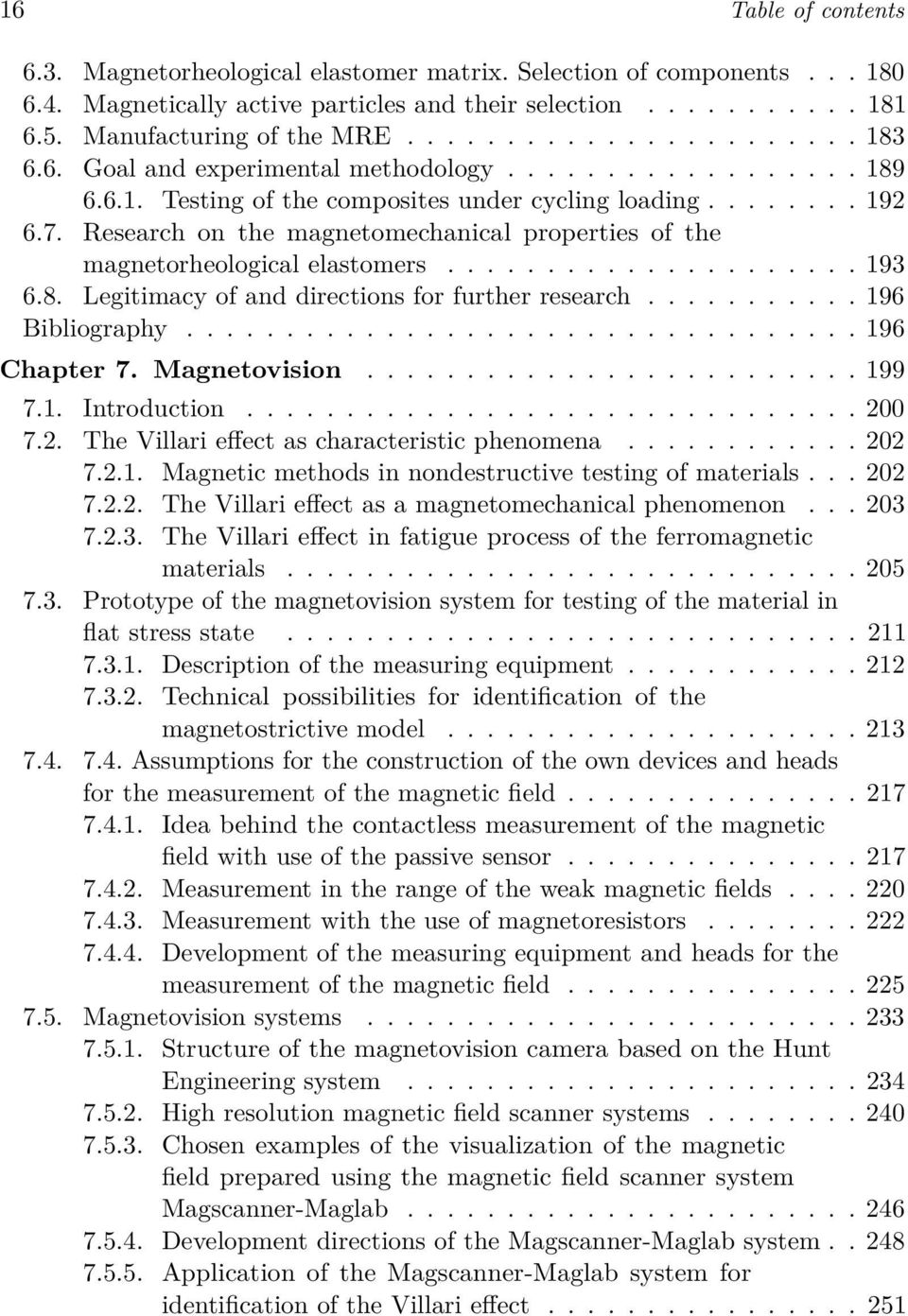 Research on the magnetomechanical properties of the magnetorheological elastomers..................... 193 6.8. Legitimacy of and directions for further research........... 196 Bibliography.