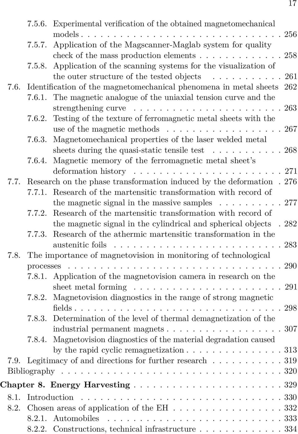 7.6. Identification of the magnetomechanical phenomena in metal sheets 262 7.6.1. The magnetic analogue of the uniaxial tension curve and the strengthening curve....................... 263 7.6.2. Testing of the texture of ferromagnetic metal sheets with the use of the magnetic methods.
