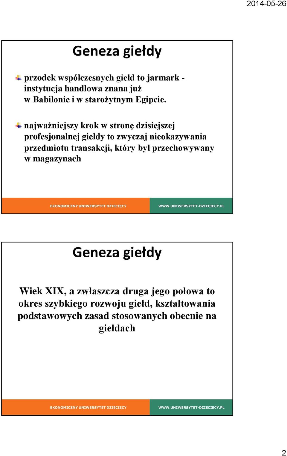 najważniejszy krok w stronę dzisiejszej profesjonalnej giełdy to zwyczaj nieokazywania przedmiotu