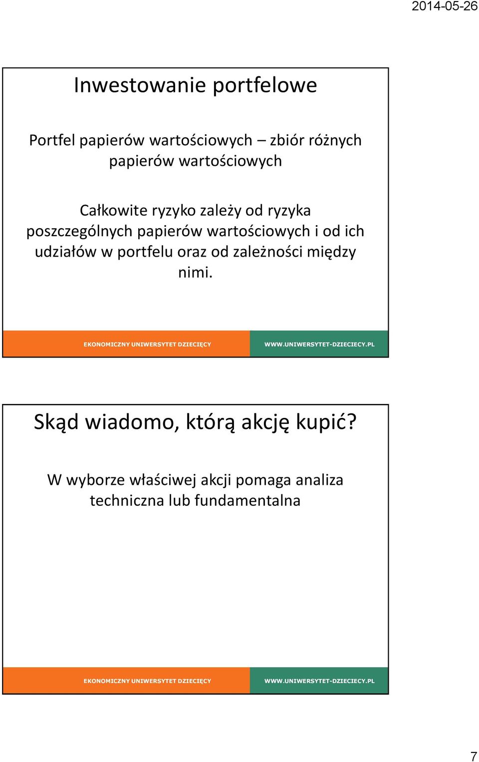 wartościowych i od ich udziałów w portfelu oraz od zależności między nimi.