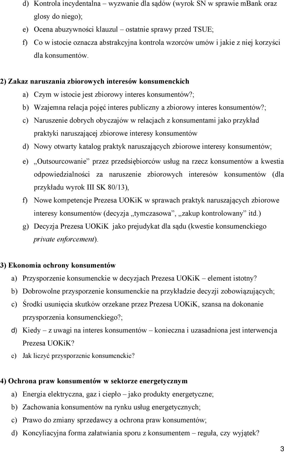 ; b) Wzajemna relacja pojęć interes publiczny a zbiorowy interes konsumentów?