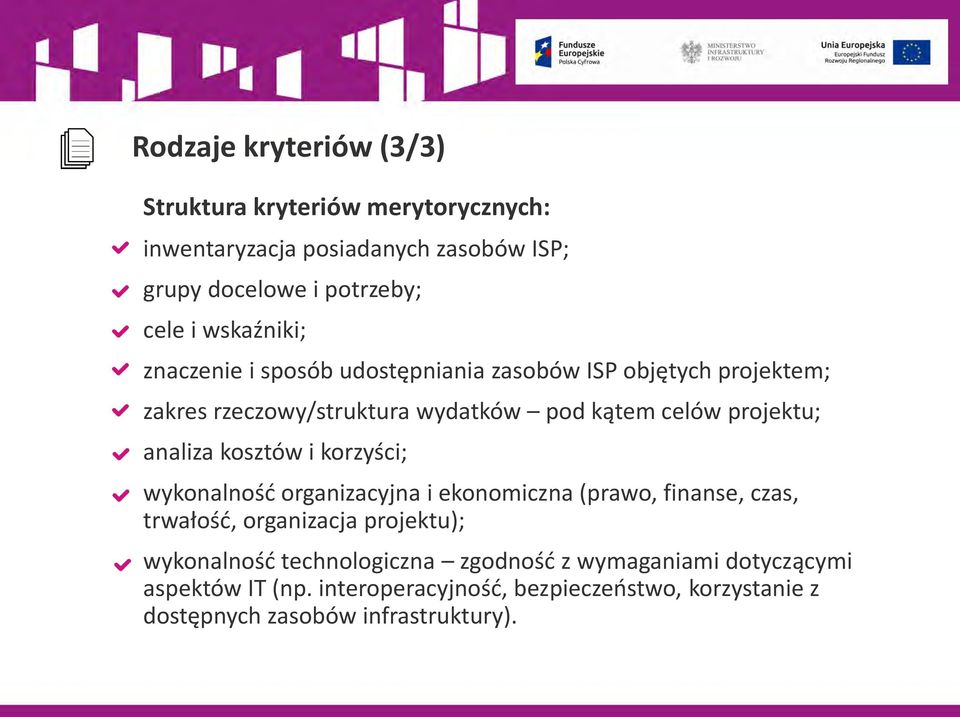 analiza kosztów i korzyści; wykonalność organizacyjna i ekonomiczna (prawo, finanse, czas, trwałość, organizacja projektu); wykonalność