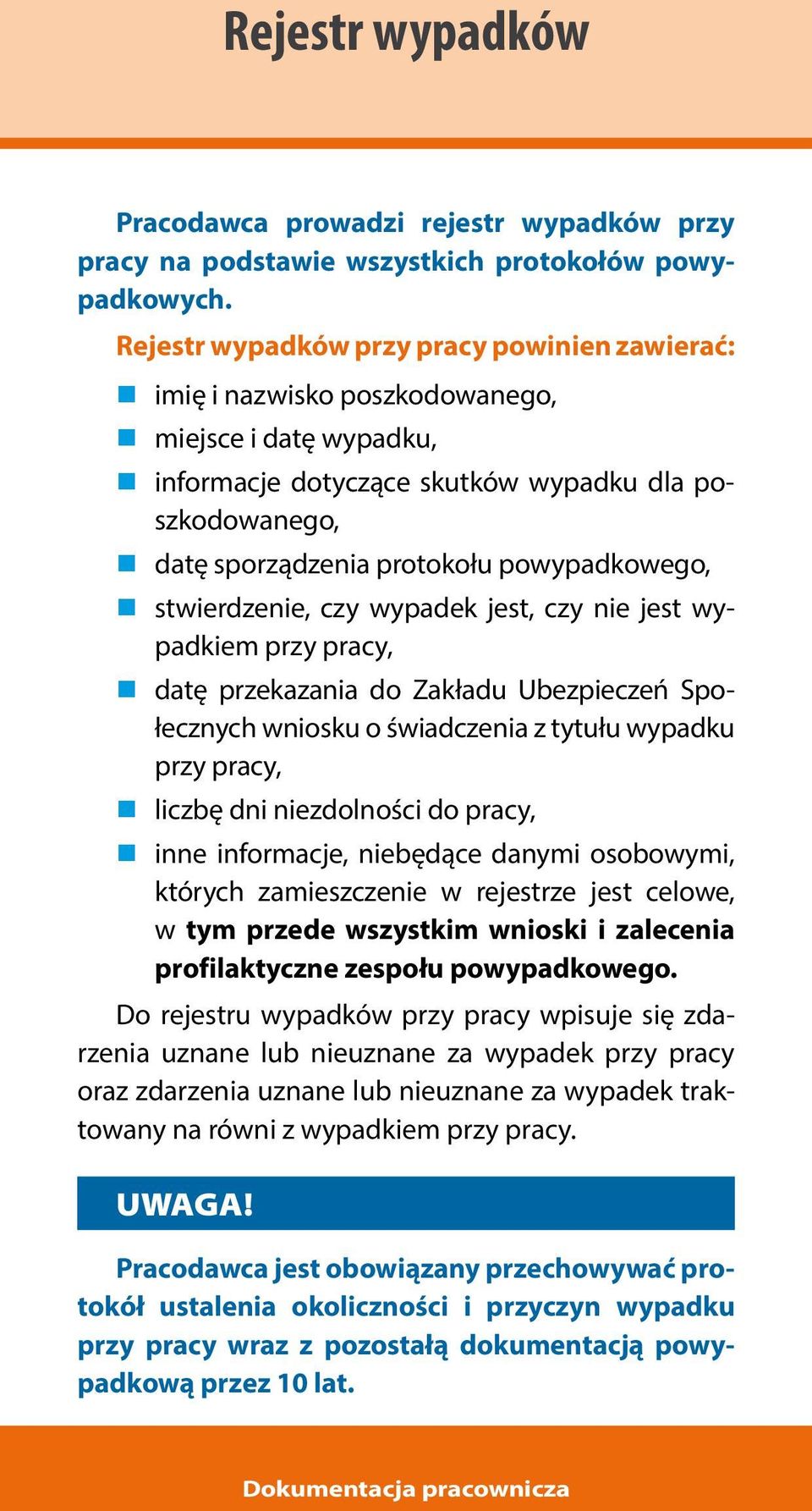 powypadkowego, stwierdzenie, czy wypadek jest, czy nie jest wypadkiem przy pracy, datę przekazania do Zakładu Ubezpieczeń Społecznych wniosku o świadczenia z tytułu wypadku przy pracy, liczbę dni