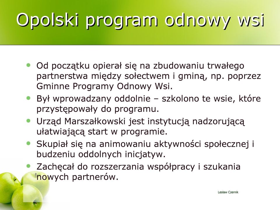 Urząd Marszałkowski jest instytucją nadzorującą ułatwiającą start w programie.