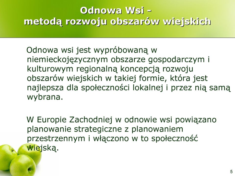 która jest najlepsza dla społeczności lokalnej i przez nią samą wybrana.