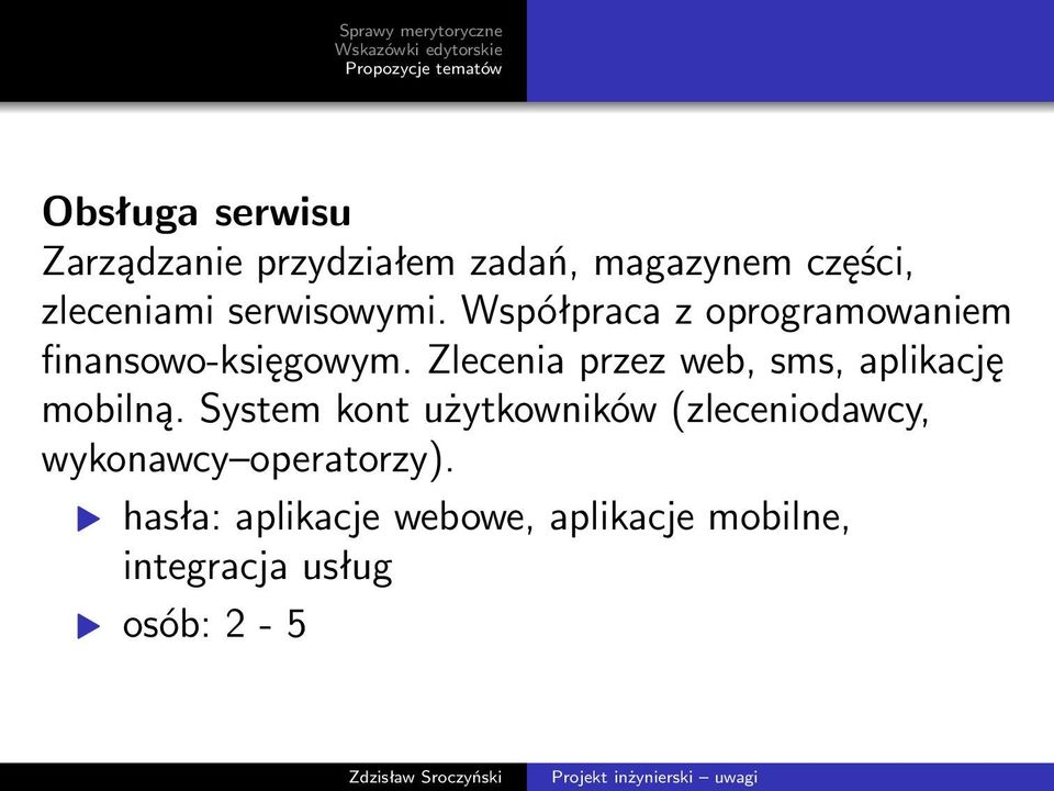 Zlecenia przez web, sms, aplikację mobilną.