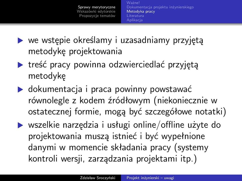 projektowania treść pracy powinna odzwierciedlać przyjętą metodykę dokumentacja i praca powinny powstawać równolegle z kodem