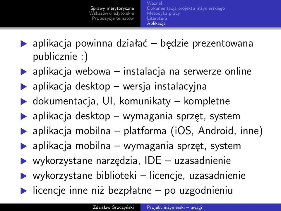 aplikacja webowa instalacja na serwerze online aplikacja desktop wersja instalacyjna dokumentacja, UI, komunikaty kompletne