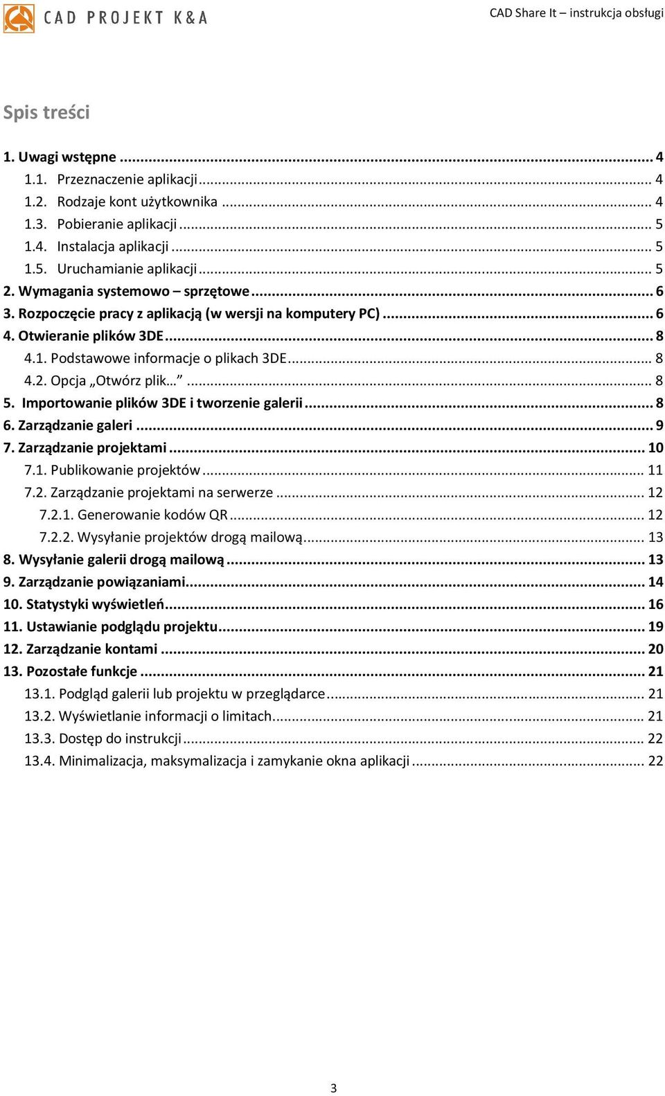 .. 8 5. Importowanie plików 3DE i tworzenie galerii... 8 6. Zarządzanie galeri... 9 7. Zarządzanie projektami... 10 7.1. Publikowanie projektów... 11 7.2. Zarządzanie projektami na serwerze... 12 7.2.1. Generowanie kodów QR.
