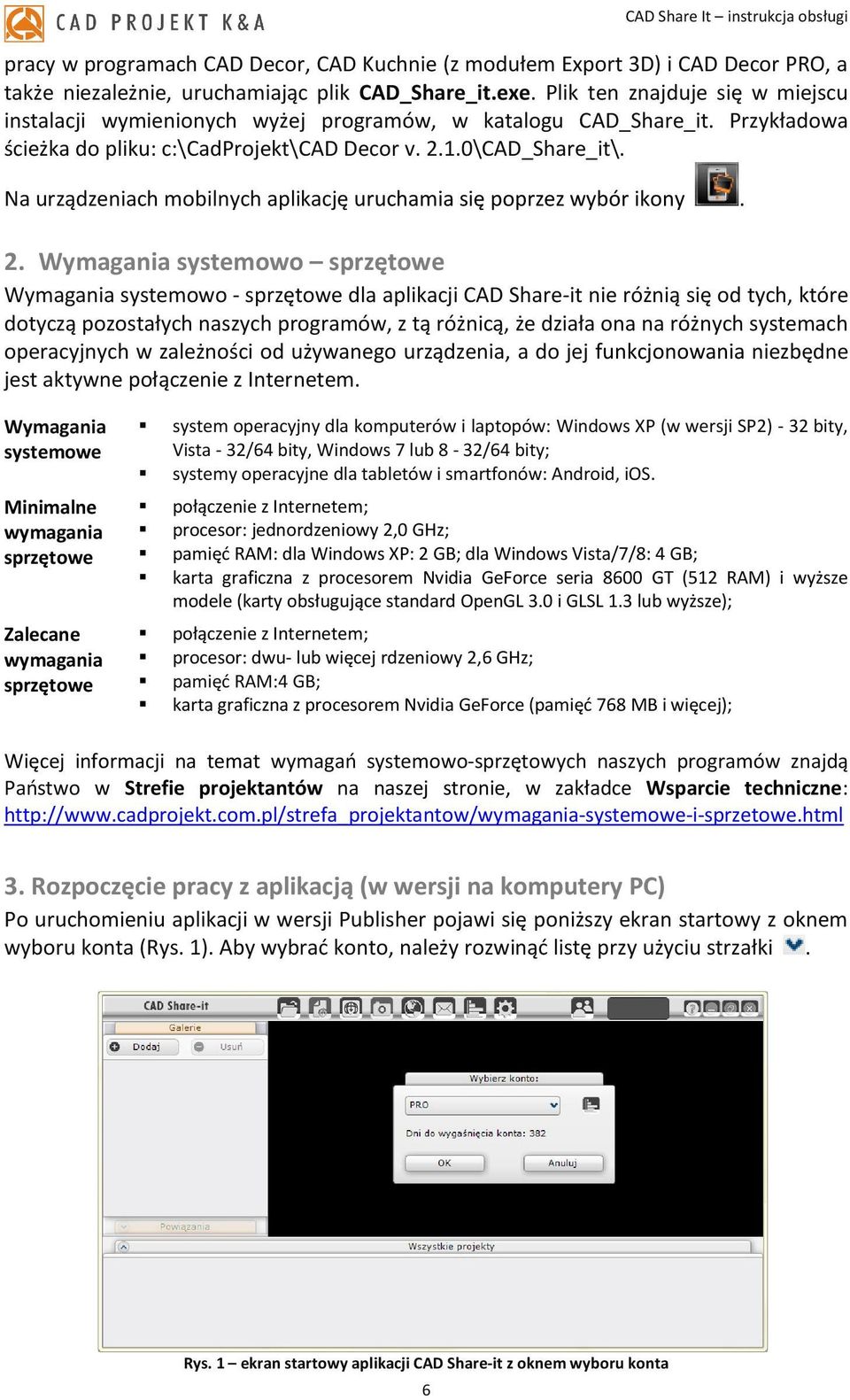 Na urządzeniach mobilnych aplikację uruchamia się poprzez wybór ikony. 2.