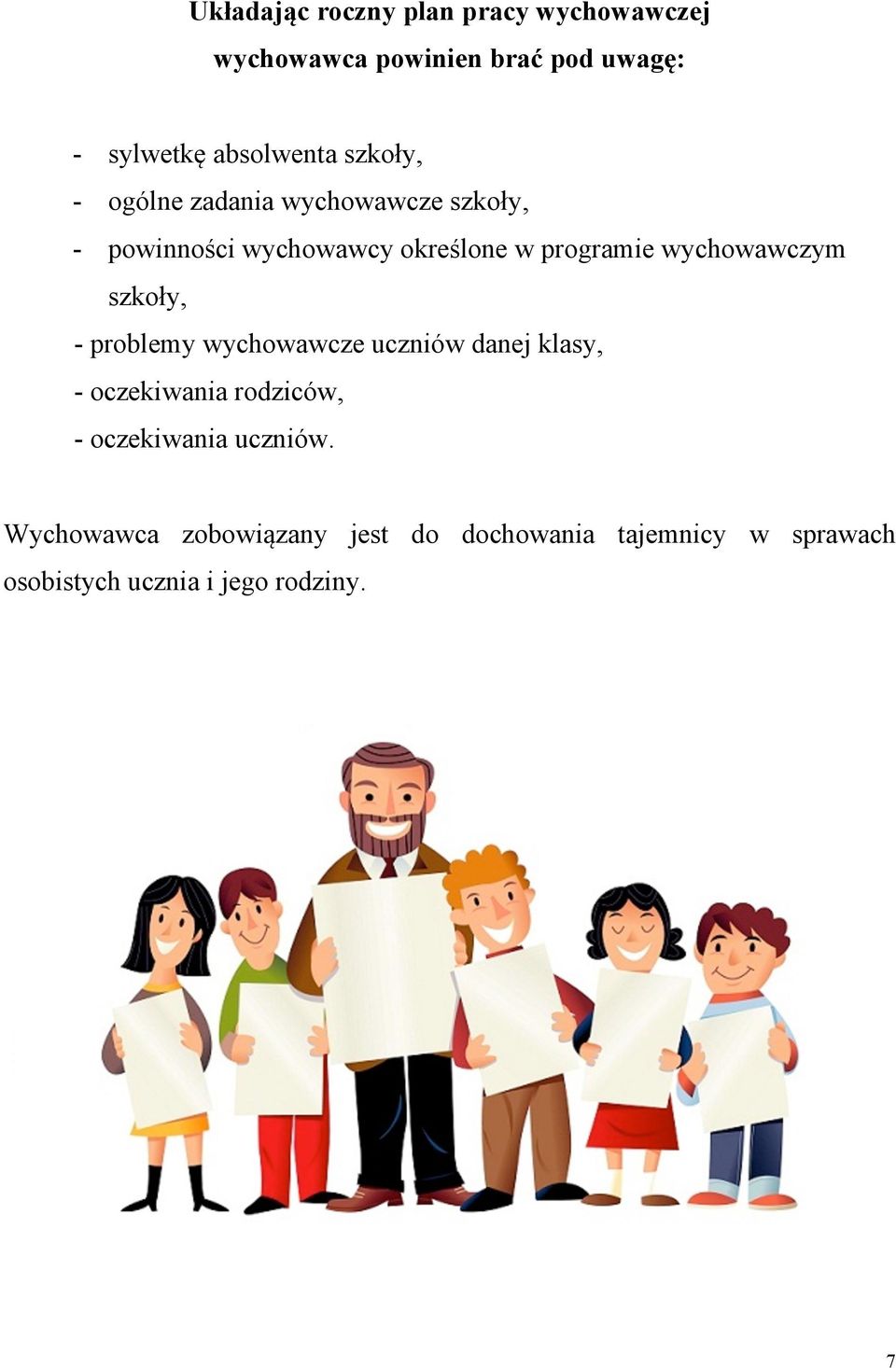 wychowawczym szkoły, - problemy wychowawcze uczniów danej klasy, - oczekiwania rodziców, -