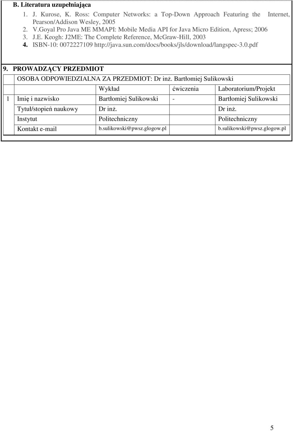 com/docs/books/jls/download/langspec-.0.pdf 9. PROWADZĄCY PRZEDMIOT OSOBA ODPOWIEDZIALNA ZA PRZEDMIOT: Dr inż.