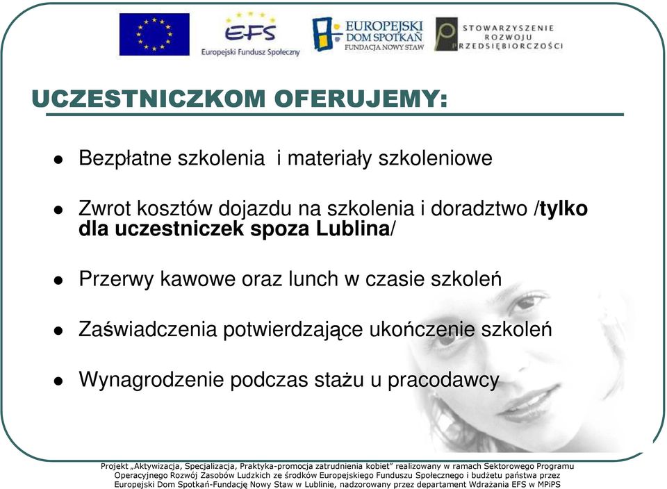 Aktywizacja, Specjalizacja, Praktyka-promocja zatrudnienia kobiet realizowany w ramach Sektorowego Programu Operacyjnego Rozwój Zasobów Ludzkich ze