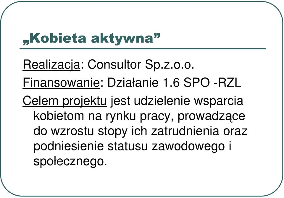 udzielenie wsparcia kobietom na rynku pracy, prowadzące do wzrostu