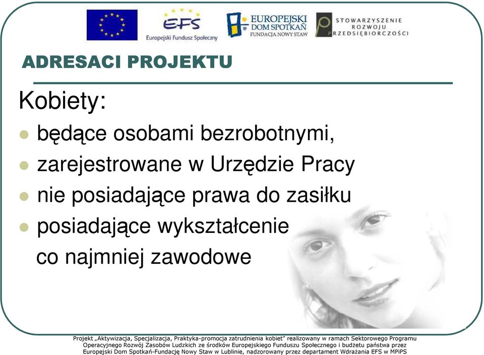 realizowany w ramach Sektorowego Programu Operacyjnego Rozwój Zasobów Ludzkich ze środków Europejskiego Funduszu