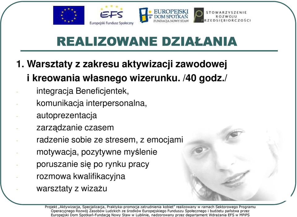 - poruszanie się po rynku pracy - rozmowa kwalifikacyjna - warsztaty z wizaŝu Projekt Aktywizacja, Specjalizacja, Praktyka-promocja zatrudnienia kobiet realizowany w