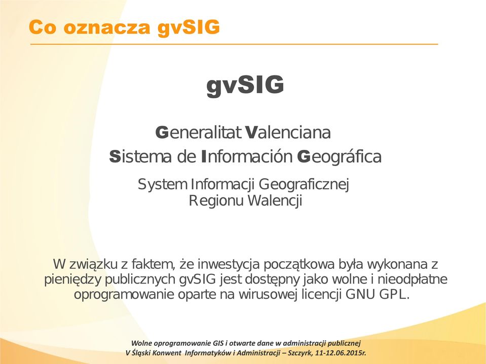 faktem, że inwestycja początkowa była wykonana z pieniędzy publicznych gvsig