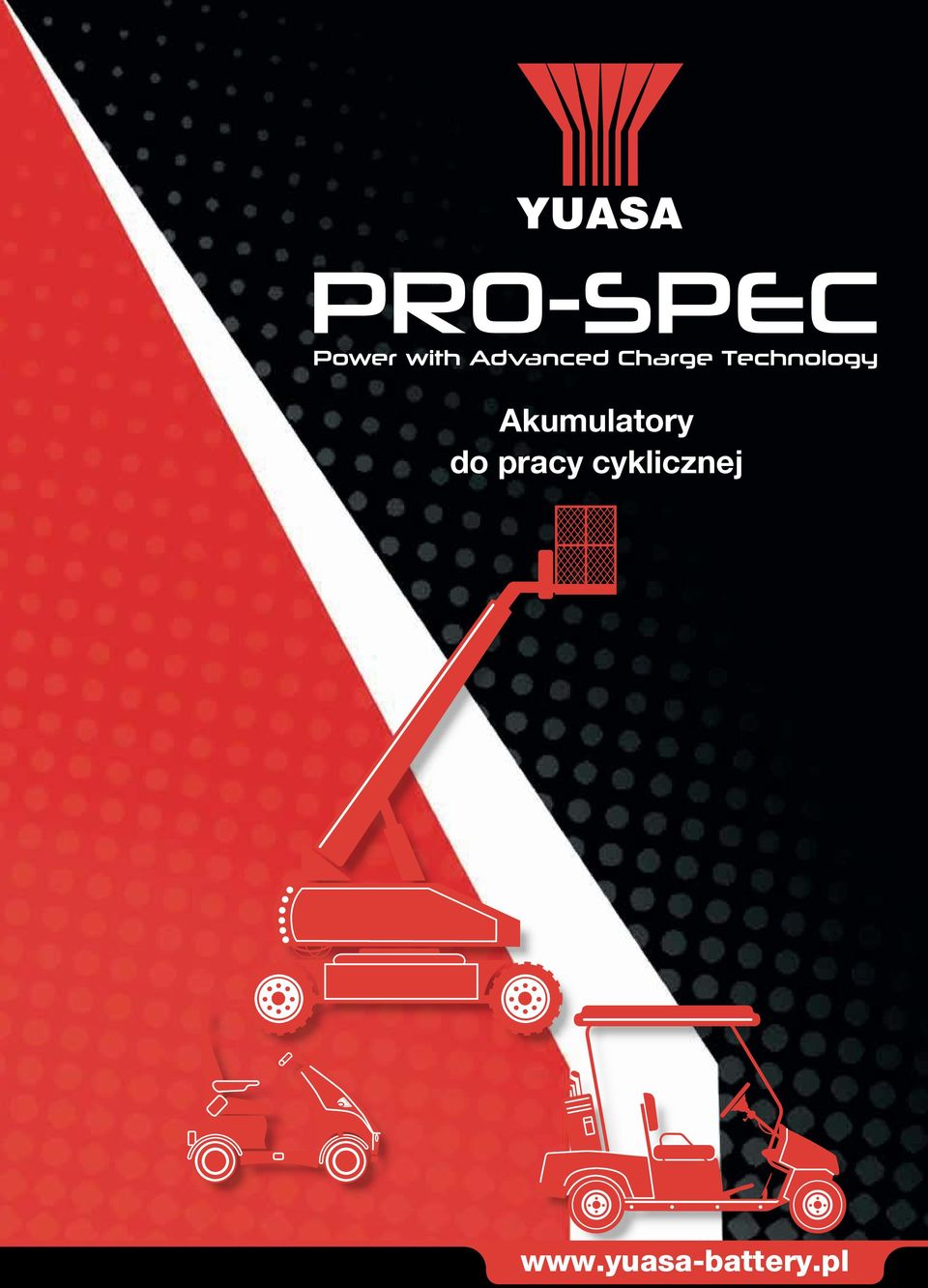 ujemne-99,9% czystego ołowiu użytego w procesie Akumulatory do pracy cyklicznej Baterie Wbudowany Terminal (ET) Dual Fit Terminal (DT) Standardowy Terminal (ST) Typ Pojemność Wymiary (mm) @ (Mins) @