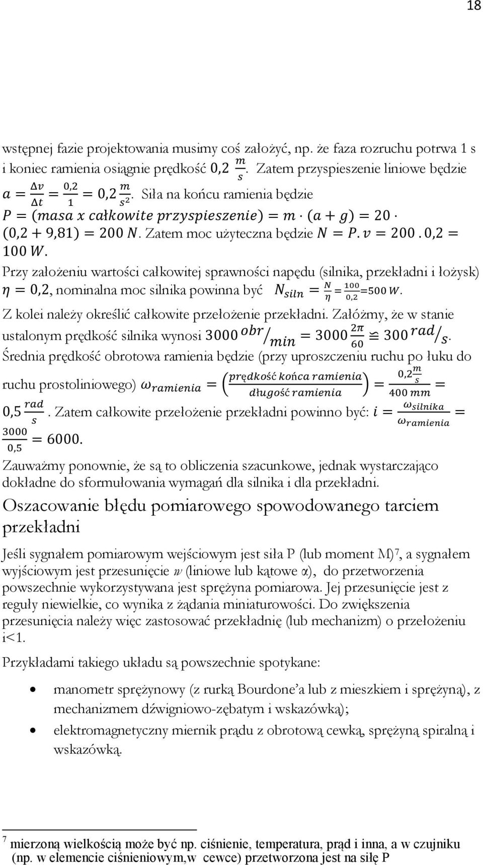 Z kolei należy określić całkowite przełożenie przekładni. Załóżmy, że w stanie ustalonym prędkość silnika wynosi.