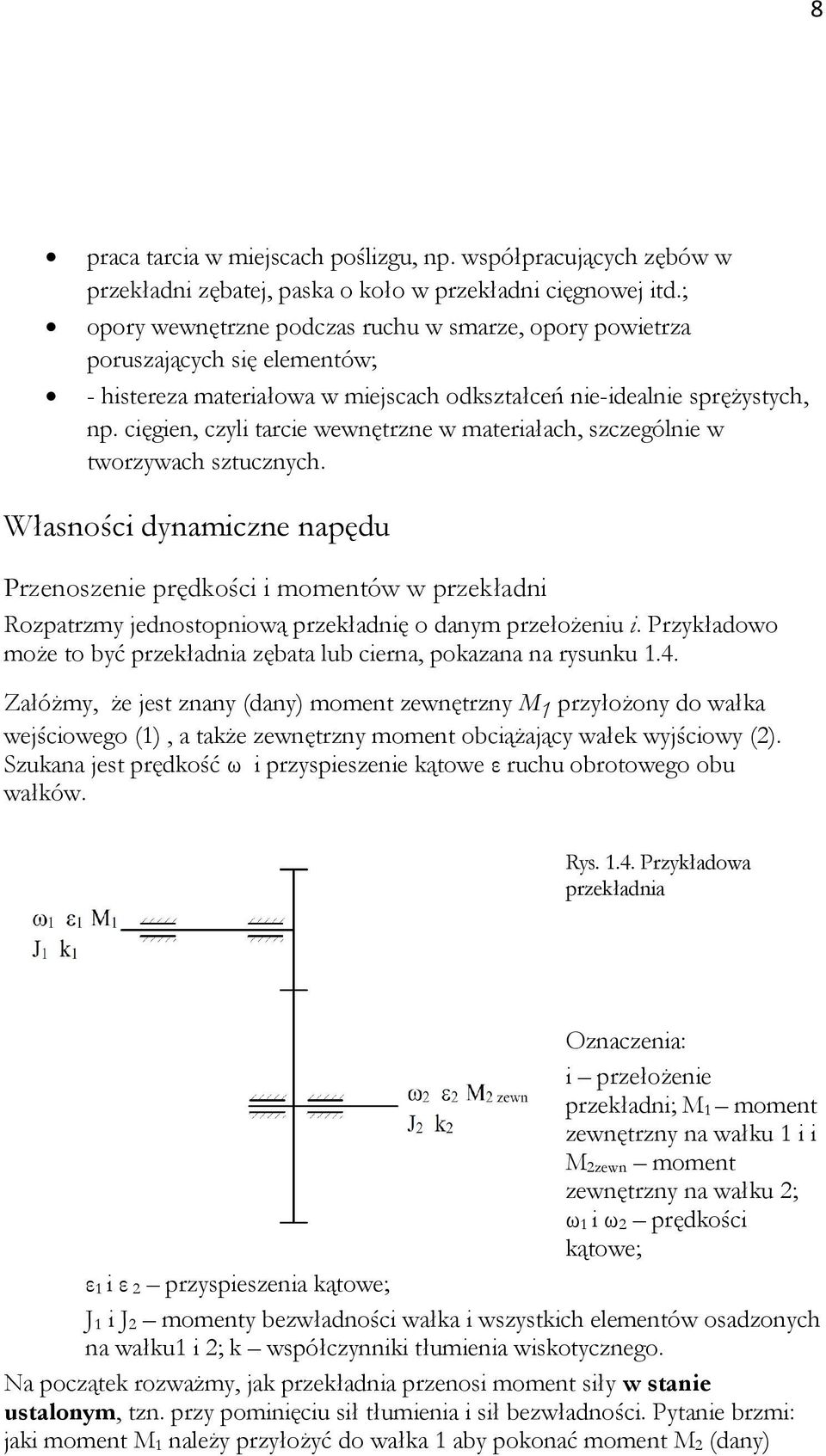 cięgien, czyli tarcie wewnętrzne w materiałach, szczególnie w tworzywach sztucznych.