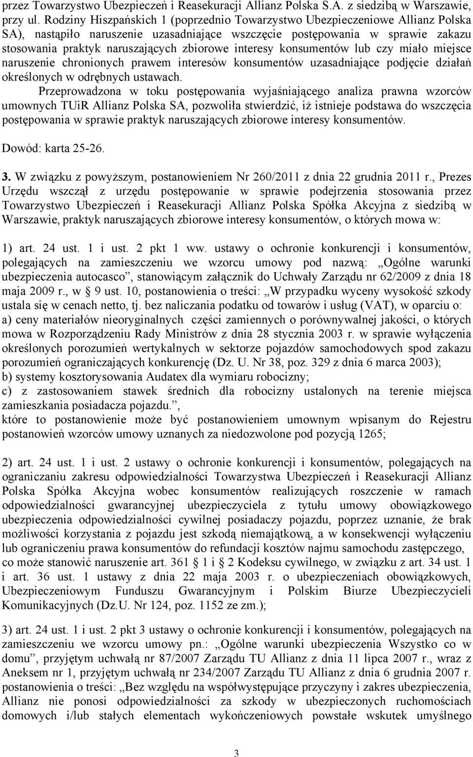 interesy konsumentów lub czy miało miejsce naruszenie chronionych prawem interesów konsumentów uzasadniające podjęcie działań określonych w odrębnych ustawach.