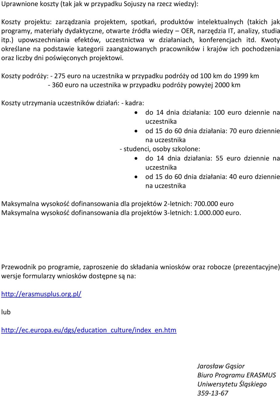 Kwoty określane na podstawie kategorii zaangażowanych pracowników i krajów ich pochodzenia oraz liczby dni poświęconych projektowi.
