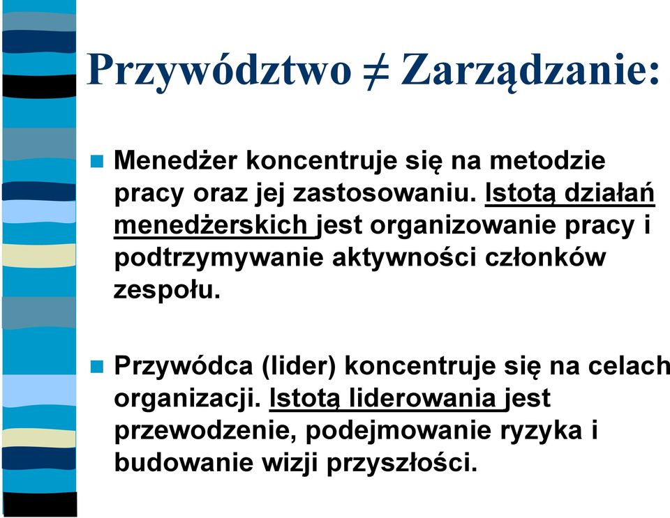 Istotą działań menedżerskich jest organizowanie pracy i podtrzymywanie aktywności