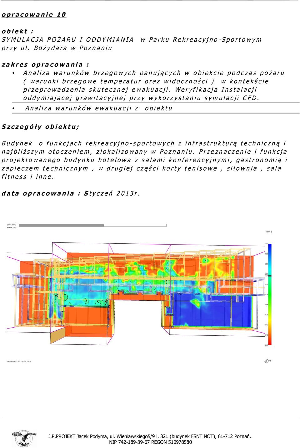 przepro wadzenia skutecznej ewaku acji. Weryfikacj a Instal acji oddymiającej grawitacyjnej przy wykorzystaniu symulacji CFD.