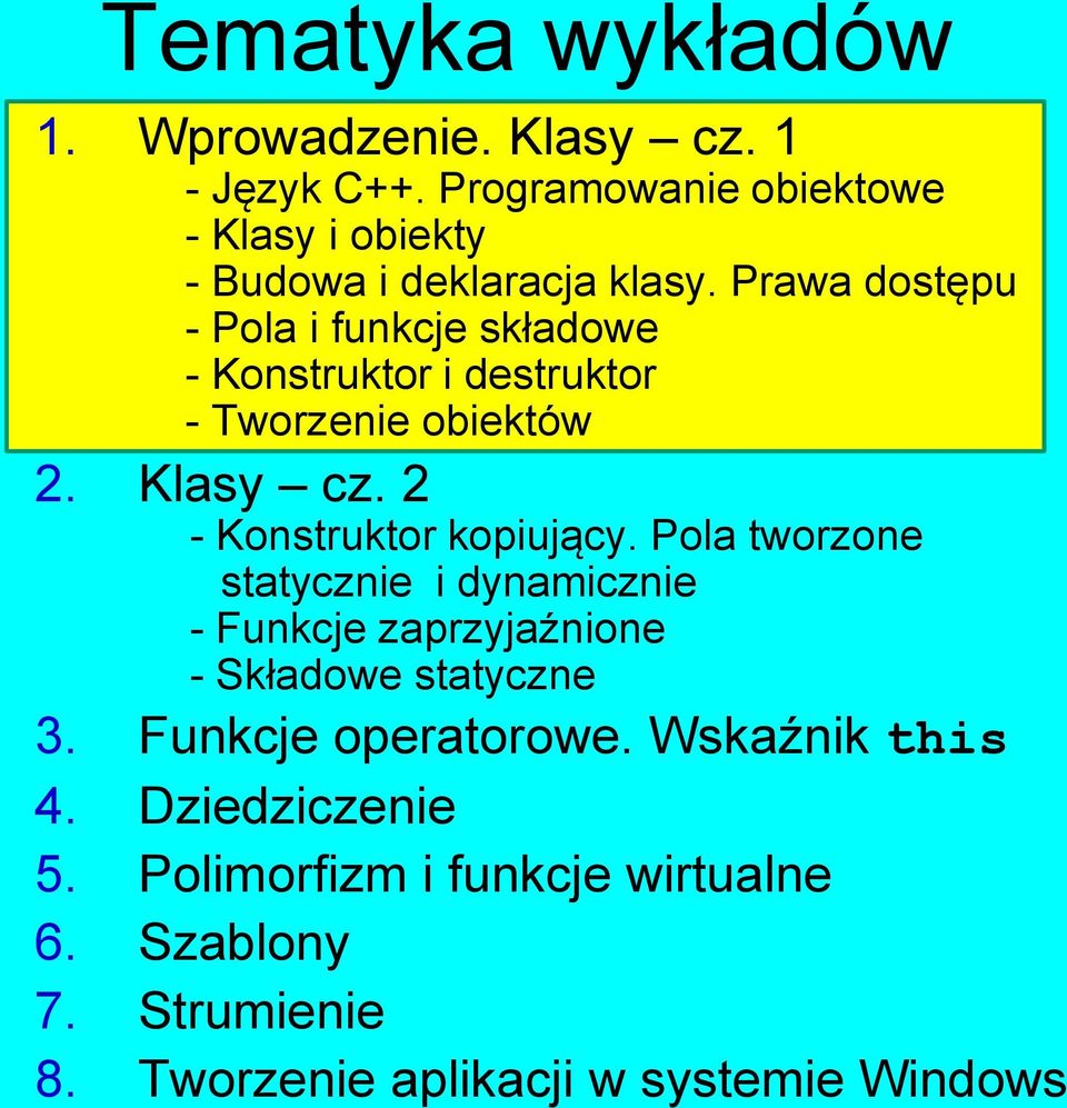 Prawa dostępu - Pola i funkcje składowe - Konstruktor i destruktor - Tworzenie obiektów 2. Klasy cz.