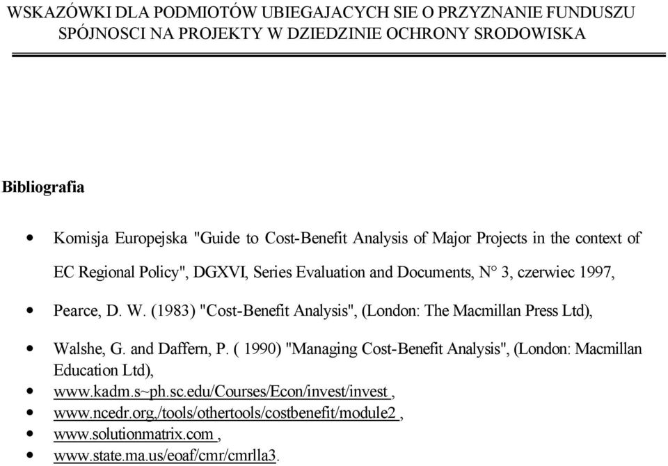 (1983) "Cost-Benefit Analysis", (London: The Macmillan Press Ltd), Walshe, G. and Daffern, P.