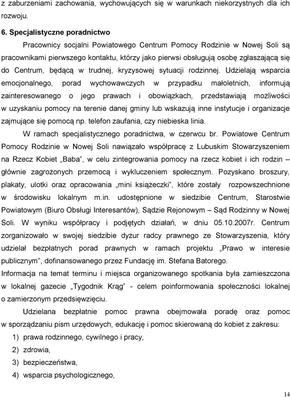 będącą w trudnej, kryzysowej sytuacji rodzinnej.