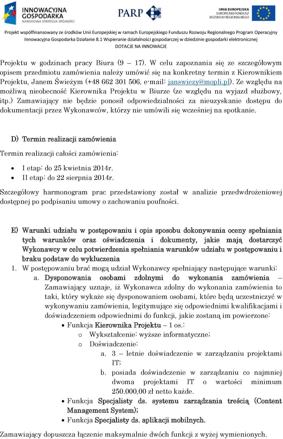 Ze względu na możliwą nieobecność Kierownika Projektu w Biurze (ze względu na wyjazd służbowy, itp.