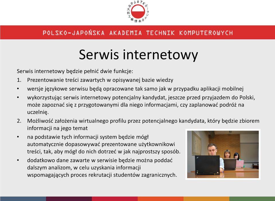 jeszcze przed przyjazdem do Polski, może zapoznać się z przygotowanymi dla niego informacjami, czy zaplanować podróż na uczelnię. 2.